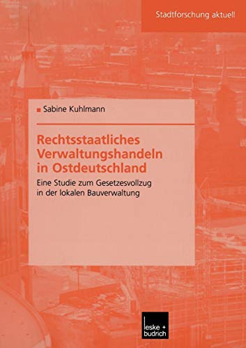 Beispielbild fr Rechtsstaatliches Verwaltungshandeln in Ostdeutschland (Stadtforschung aktuell) zum Verkauf von medimops