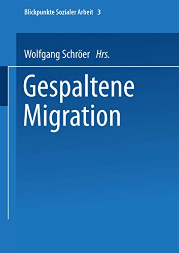 Stock image for Gespaltene Migration (Blickpunkte Sozialer Arbeit) (German Edition) for sale by medimops