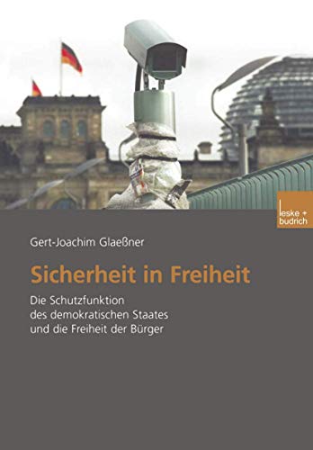 Beispielbild fr Sicherheit in Freiheit: Die Schutzfunktion des demokratischen Staates und die Freiheit der Brger zum Verkauf von Buchmarie