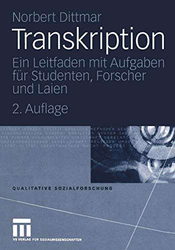 Beispielbild fr Transkription: Ein Leitfaden mit Aufgaben fr Studenten, Forscher und Laien (Qualitative Sozialforschung) zum Verkauf von medimops