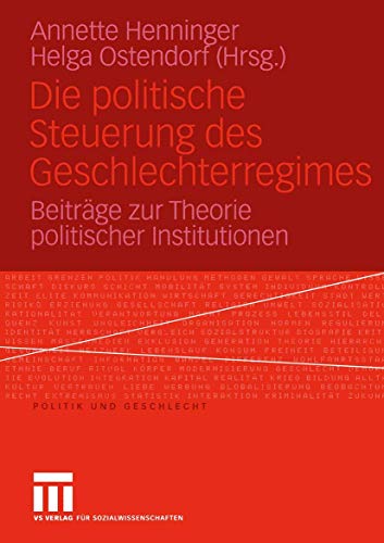 Imagen de archivo de Die Politische Steuerung des Geschlechterregimes: Beitrge zur Theorie Politischer Institutionen (Politik und Geschlecht) a la venta por medimops