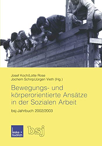 Imagen de archivo de Bewegungs- Und Korperorientierte Ansatze in Der Sozialen Arbeit: Bsj-Jahrbuch 2002/2003 a la venta por Chiron Media