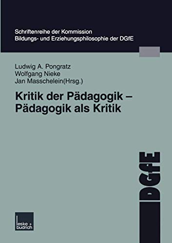 Beispielbild fr Kritik der Pdagogik - Pdagogik als Kritik (Schriften der DGfE) (German Edition) zum Verkauf von medimops