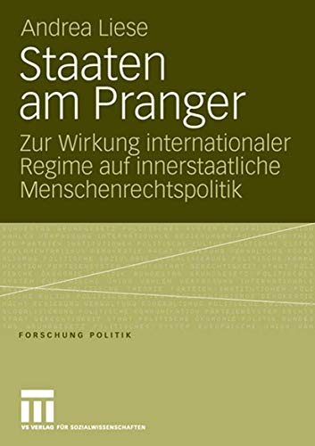 9783810040718: Staaten am Pranger: Zur Wirkung internationaler Regime auf innerstaatliche Menschenrechtspolitik (Forschung Politik)