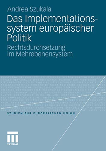 Das Implementationssystem europäischer Politik. Rechtsdurchsetzung im Mehrebenensystem.