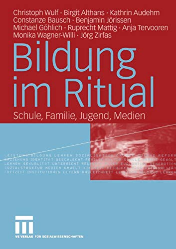 Beispielbild fr Bildung im Ritual: Schule, Familie, Jugend, Medien (German Edition) zum Verkauf von Books Unplugged