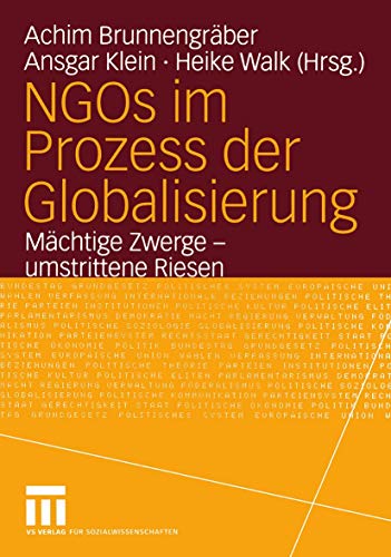 NGOs im Prozess der Globalisierung. Mächtige Zwerge - umstrittene Riesen. - BRUNNENGRÄBER, Achim, Ansgar KLEIN und Heike WALK