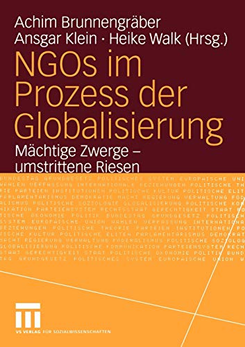 Stock image for NGOs im Prozess der Globalisierung: Mchtige Zwerge - umstrittene Riesen for sale by medimops