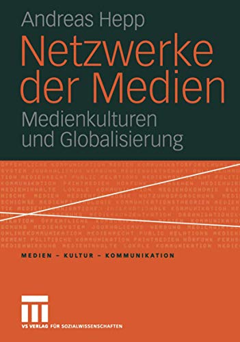 9783810041333: Netzwerke Der Medien: Medienkulturen Und Globalisierung (Medien  Kultur  Kommunikation)