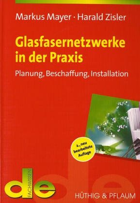 Beispielbild fr Glasfasernetzwerke in der Praxis. Planung, Beschaffung, Installation zum Verkauf von medimops