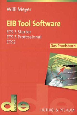 Stock image for EIB Tool Software. Das Praxisbuch fr ETS 3 Professional, ETS 3, Starter und ETS 2 for sale by medimops