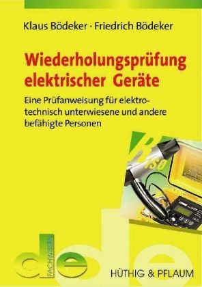 Beispielbild fr Prfung elektrischer Gerte: Eine Prfanweisung fr elektrotechnisch unterwiesene Personen von Klaus Bdeker (Autor), Friedrich Bdeker zum Verkauf von BUCHSERVICE / ANTIQUARIAT Lars Lutzer