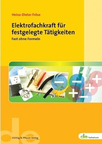 Beispielbild fr Elektrofachkraft fr festgelegte Ttigkeiten: Fast ohne Formeln Heinz-Dieter Frse Elektroinstallateur Elektrotechniker zum Verkauf von BUCHSERVICE / ANTIQUARIAT Lars Lutzer