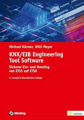 Beispielbild fr KNX/EIB Engineering Tool Software: Sicherer Einstieg und professionelles Arbeiten mit der ETS5 und ETS6 (de-Fachwissen) zum Verkauf von medimops