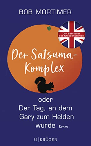 Stock image for Der Satsuma-Komplex oder Der Tag, an dem Gary zum Helden wurde: Roman. | Der Humor macht dieses Buch einmalig gut. Observer for sale by medimops