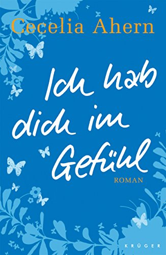 ICH HAB DICH IM GEFÜHL. Roman - Ahern, Cecelia