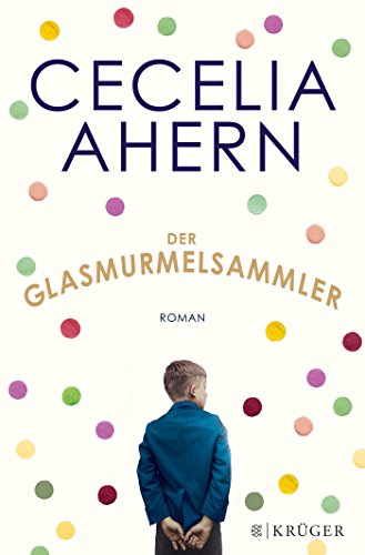 Der Glasmurmelsammler: Roman : Roman - Cecelia Ahern