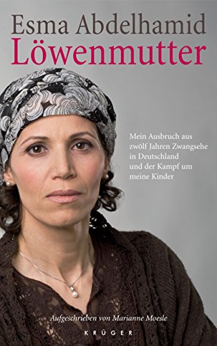 9783810501912: Loewenmutter Mein Ausbruch aus zwoelf Jahren Zwangsehe in Deutschland und der Kampf um meine Kinder