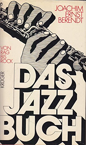 Das Jazzbuch. Von Rag bis Rock - neue illustrierte Ausgabe mit erweiterter Discographie (9783810502025) by Joachim-Ernst Berendt