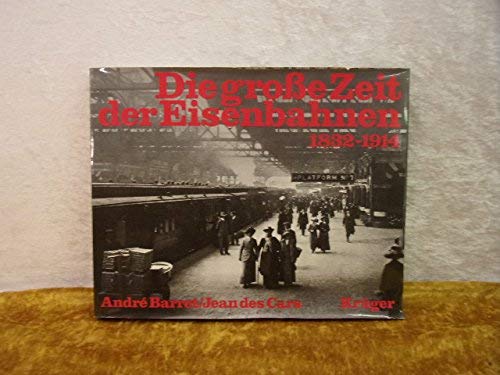 Beispielbild fr Die groe Zeit der Eisenbahnen. 1832-1914. zum Verkauf von Antiquariat Dr. Christian Broy