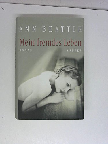 Mein fremdes Leben. (9783810502438) by Beattie, Ann