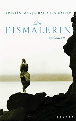 Die Eismalerin : Roman. Aus dem Isländ. von Coletta Bürling