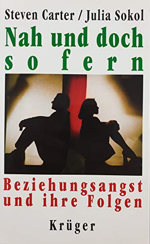 Nah und doch so fern : Beziehungsangst und ihre Folgen Steven Carter ; Julia Sokol. Aus dem Amerikan. von Volker Englich - Carter, Steven, Julia Sokol und Volker Englich