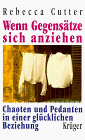 Stock image for Wenn Gegenstze sich anziehen: Chaoten und Pedanten in einer glcklichen Beziehung for sale by Kultgut