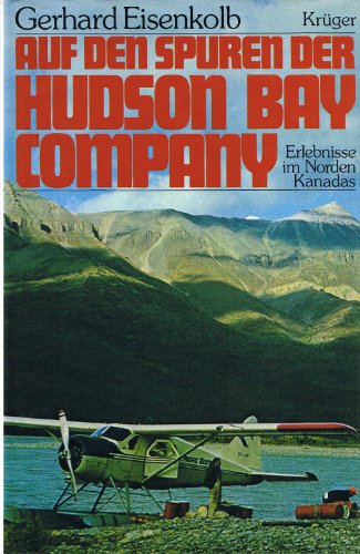 Beispielbild fr Auf den Spuren der Hudson Bay Company. Reisen im Norden Kanadas. Mit einem Vorwort des Verfassers. zum Verkauf von BOUQUINIST