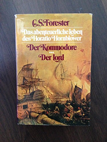 9783810506054: Das abenteuerliche Leben des Horatio Hornblower IV. Der Kommodore / Lord Hornblower