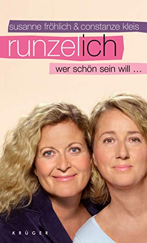 Runzel-Ich: Wer schön sein will. - Fröhlich, Susanne und Constanze Kleis