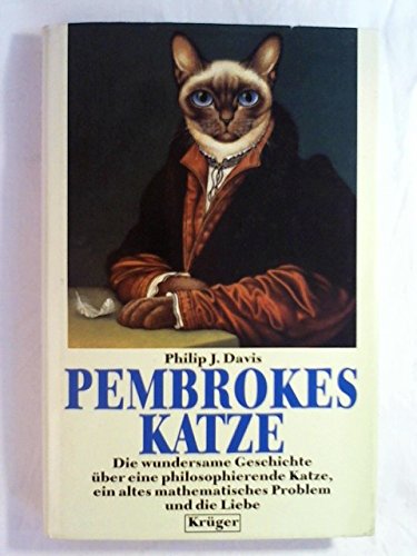 Pembrokes Katze Die wundersame Geschichte über eine philosophierende Katze, ein altes mathematisches Problem und die Liebe - Davis, Philip J und Hans J Schütz