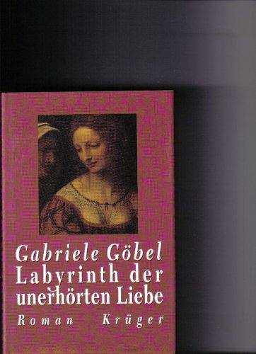 Stock image for Labyrinth der unerhrten Liebe. Roman for sale by Versandantiquariat Felix Mcke