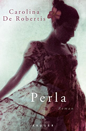 Beispielbild fr Perla : Roman. Carolina de Robertis. Aus dem Amerikan. von Cornelia Holfelder- von der Tann zum Verkauf von Wanda Schwrer