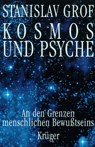 Kosmos und Psyche. An den Grenzen menschlichen Bewußtseins