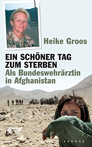 Beispielbild fr Ein schner Tag zum Sterben: Als Bundeswehrrztin in Afghanistan zum Verkauf von Bernhard Kiewel Rare Books
