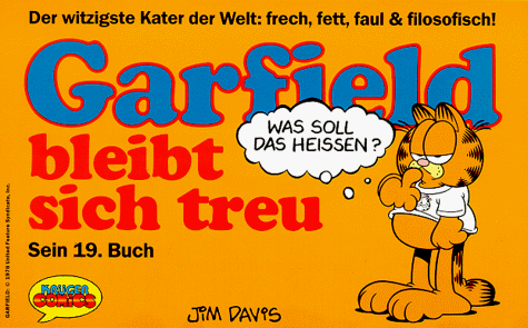 Garfield bleibt sich treu. Sein 19. Buch. (Der witzigste Kater der Welt: frech, fett, faul und fi...