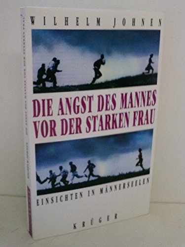 Imagen de archivo de Die Angst des Mannes vor der starken Frau : Einsichten in Mnnerseelen. a la venta por Antiquariat + Buchhandlung Bcher-Quell