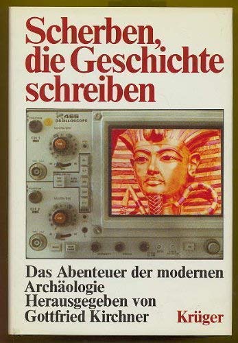 Stock image for Scherben, die Geschichte schreiben. Das Abenteuer der modernen Archologie for sale by Antiquariat Weber