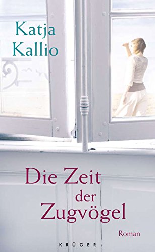 Die Zeit der Zugvögel: Roman (Belletristik (international)) - Kallio, Katja
