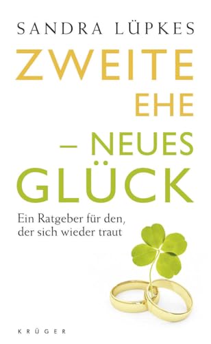 Zweite Ehe - Neues Glück : Ein Ratgeber für den, der sich wieder traut. - Lüpkes, Sandra