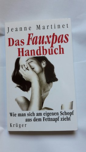 Stock image for Das Fauxpas-Handbuch. Wie man sich am eigenen Schopf aus dem Fettnapf zieht. for sale by Antiquariat & Verlag Jenior