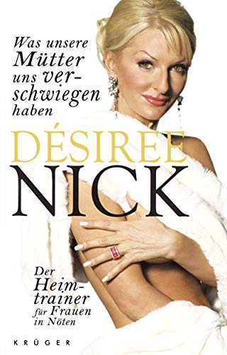 Was unsere Mütter uns verschwiegen haben: Der Heimtrainer für Frauen in Nöten Der Heimtrainer für Frauen in Nöten - Nick, Désirée