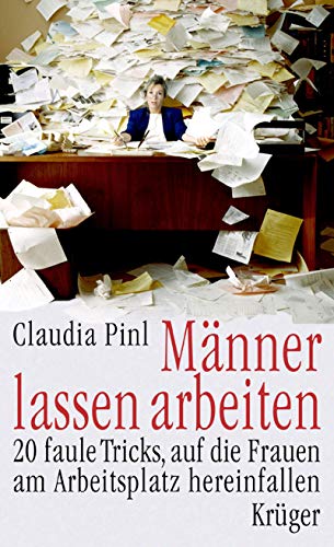 9783810515261: Mnner lassen arbeiten. 20 faule Tricks, auf die Frauen am Arbeitsplatz hereinfallen.