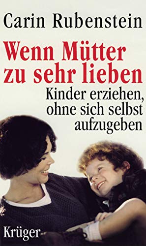 Beispielbild fr Wenn Mtter zu sehr lieben. Kinder erziehen ohne sich selbst aufzugeben. Aus dem Amerikanischen von Bettina Mnch. Originaltitel: The sacrificial mother. Mit Anmerkungen und Literaturhinweisen. zum Verkauf von BOUQUINIST