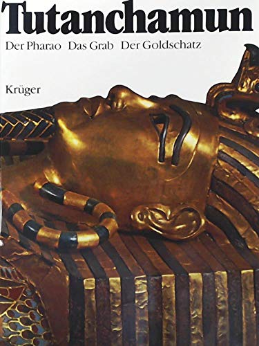 Tutanchamun. Der Pharao. Das Grab. Der Goldschatz. Vorwort von Kamal El Mallakh.