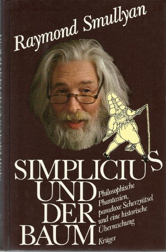 Stock image for Simplicius und der Baum. Philosophische Phantasien, paradoxe Scherzrtsel und eine historische berraschung for sale by medimops