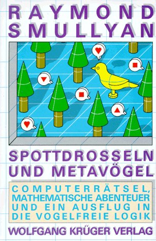 Beispielbild fr Spottdrosseln und Metavgel Computer-Rtsel, mathematische Abenteuer und ein Ausflug in die vogelfreie Logik zum Verkauf von Antiquariat Smock