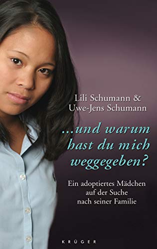 Stock image for und warum hast du mich weggegeben? : ein adoptiertes Mdchen auf der Suche nach seiner Familie. Lili Schumann ; Uwe-Jens Schumann for sale by Buchhandlung Neues Leben