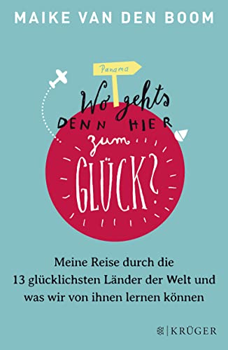 Stock image for Wo geht's denn hier zum Glck?: Meine Reise durch die 13 glcklichsten Lnder der Welt und was wir von ihnen lernen knnen for sale by medimops